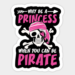 Why Be a Princess When You Can Be a Pirate Sticker